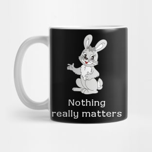 Nothing really matters Mug